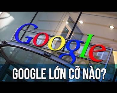 Google lớn tới cỡ nào?