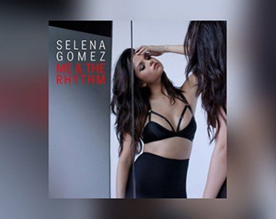 Selena Gomez ra mắt sớm single 'Me & The Rhythm'