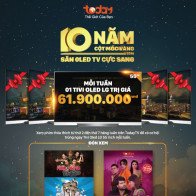 10 năm cột mốc Vàng – Săn Oled TV cực sang trên TodayTV
