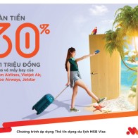 ‘Chớp’ ưu đãi toàn tiền 30% và bay khắp thế giới  với Thẻ Tín dụng du lịch MSB Visa